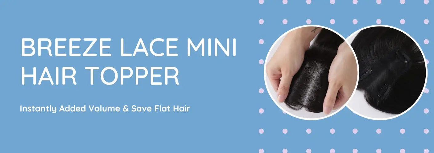 Instantly Added Volume with the Breeze Lace Mini Hair Topper